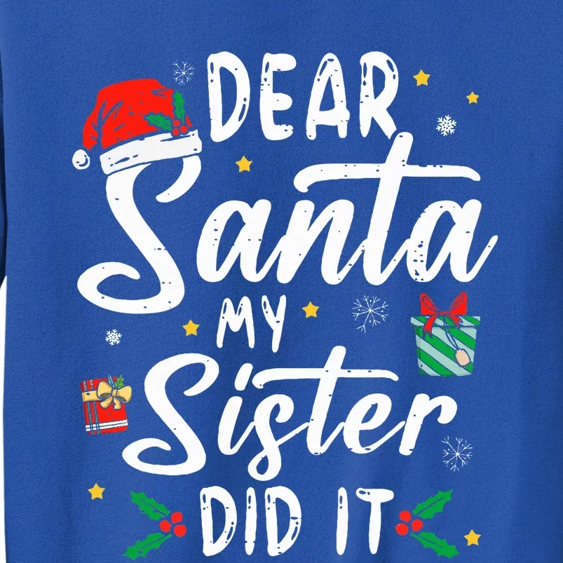 Dear Santa My Sister Did It Funny Christmas Tall Sweatshirt