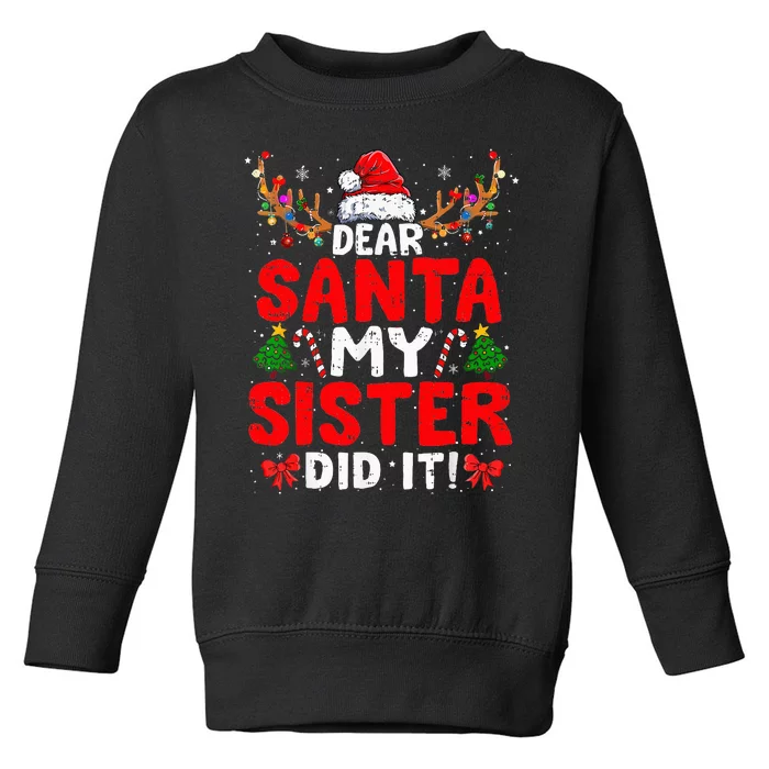 Dear Santa My Sister Did It Funny Christmas Toddler Sweatshirt