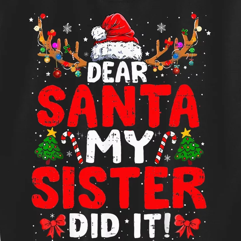 Dear Santa My Sister Did It Funny Christmas Kids Sweatshirt