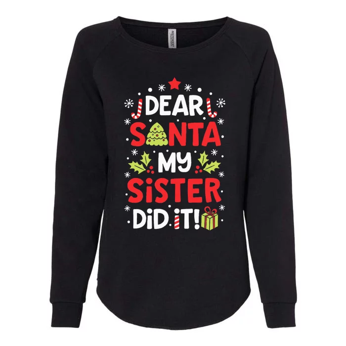 Dear Santa My Sister Did It Funny Christmas Kids Gifts Womens California Wash Sweatshirt