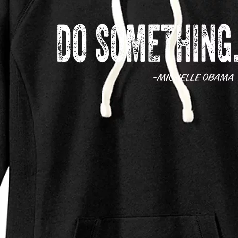 Do Something Michelle Obama Women's Fleece Hoodie