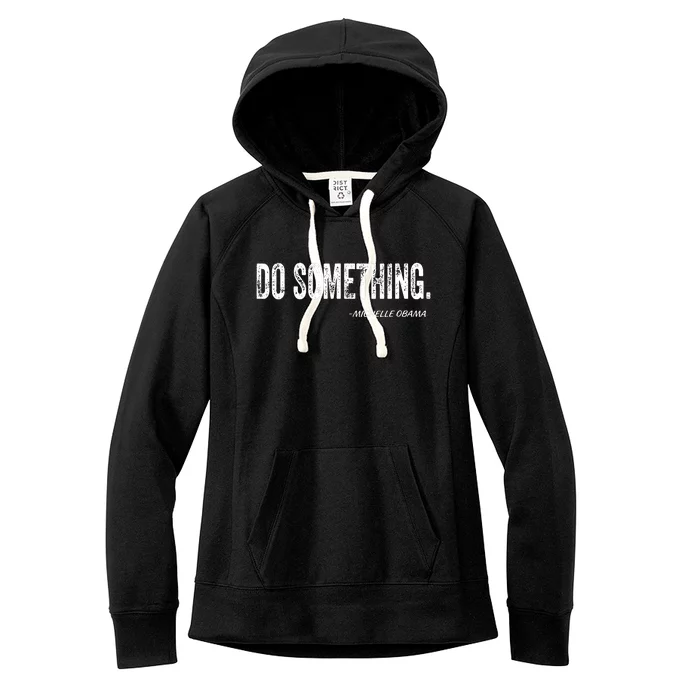 Do Something Michelle Obama Women's Fleece Hoodie