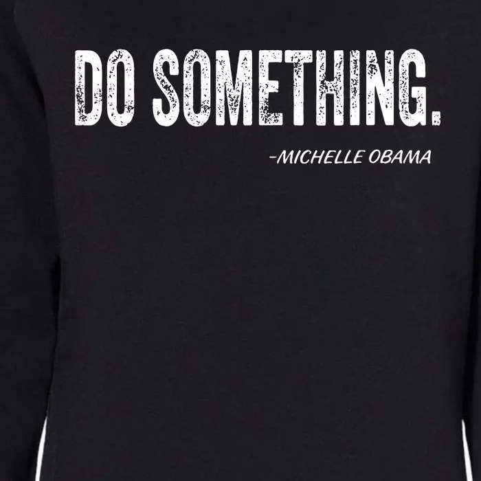 Do Something Michelle Obama Womens California Wash Sweatshirt