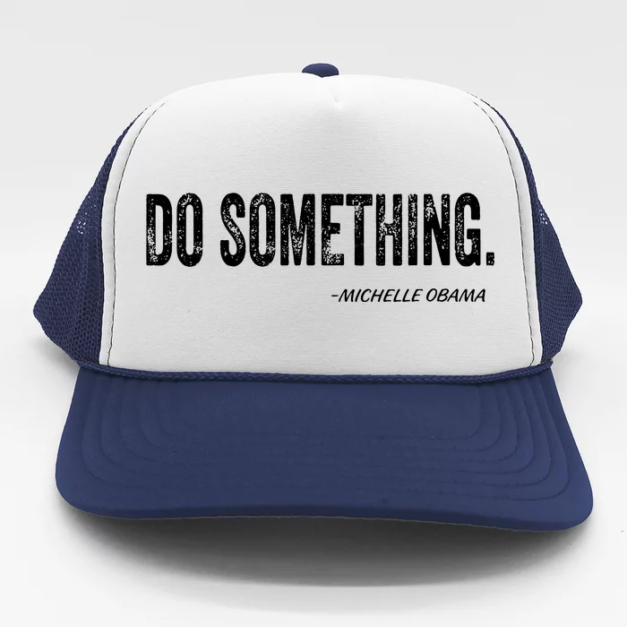 Do Something Michelle Obama Trucker Hat