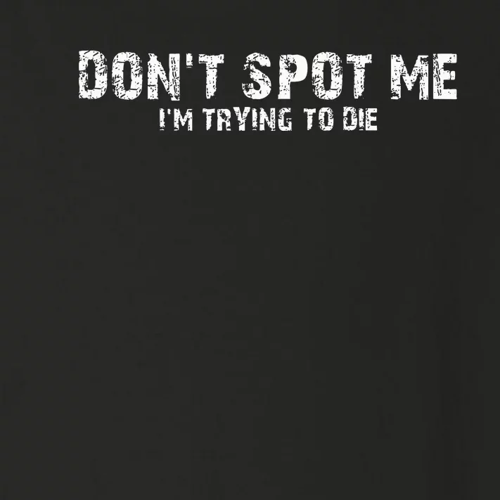 DonT Spot Me IM Trying To Die Bodybuilding Lifting Toddler Long Sleeve Shirt