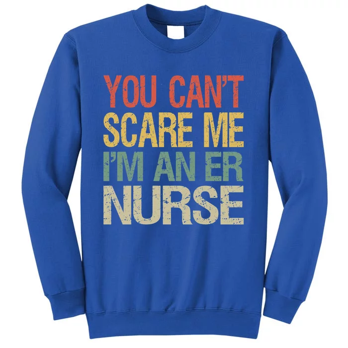 Dont Scare Me Im An Er Nurse Vintage Emergency Room Rn Cool Gift Sweatshirt