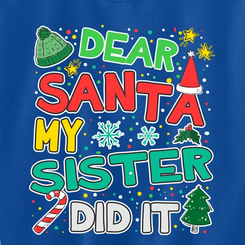 Dear Santa My Sister Did It Christmas Great Gift Kids Sweatshirt