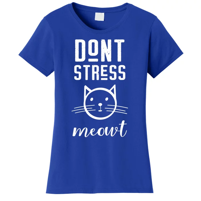 Dont Stress Meowt Meaningful Gift Funny Gift Great Gift Women's T-Shirt