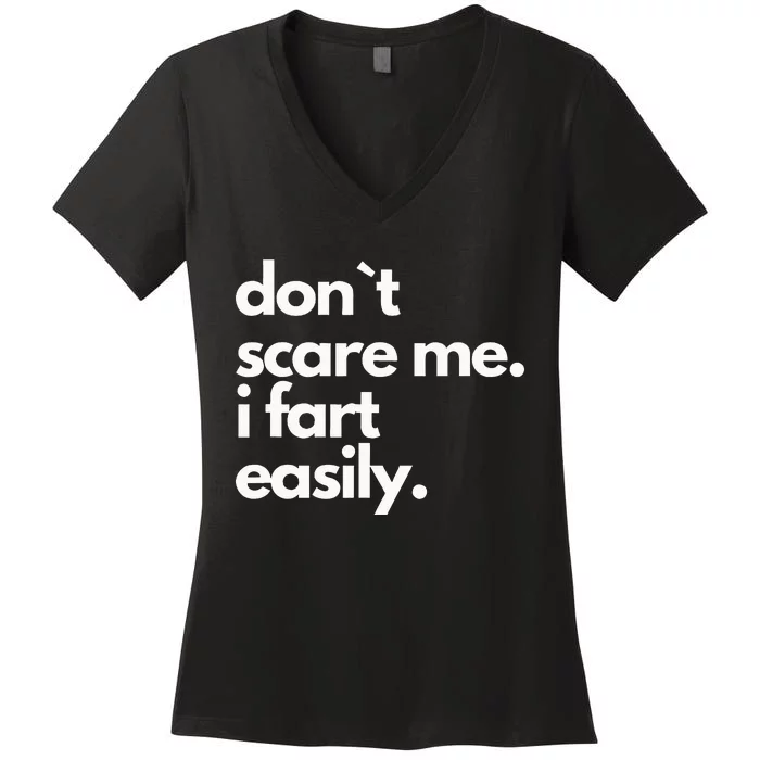 Don`T Scare Me I Fart Easily Funny Women's V-Neck T-Shirt