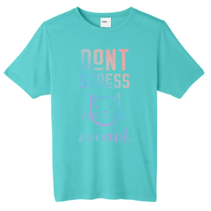 Dont Stress Meowt Cool Gift Funny Theme Gift ChromaSoft Performance T-Shirt