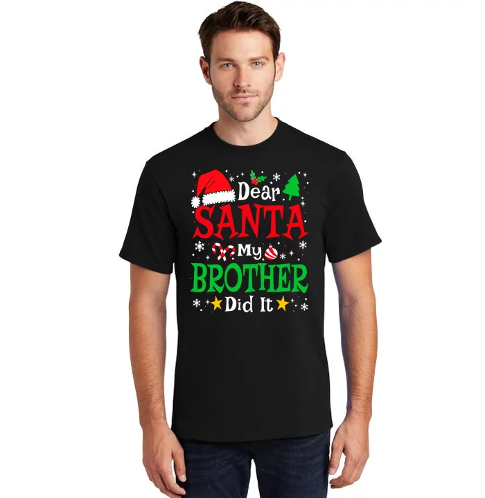 Dear Santa My Brother Did It Funny Christmas Pajama Family Tall T-Shirt