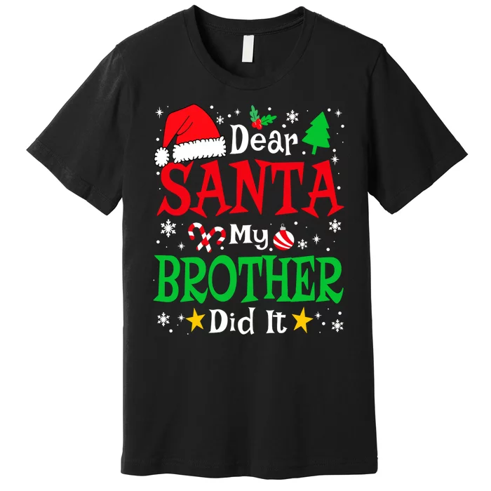 Dear Santa My Brother Did It Funny Christmas Pajama Family Premium T-Shirt