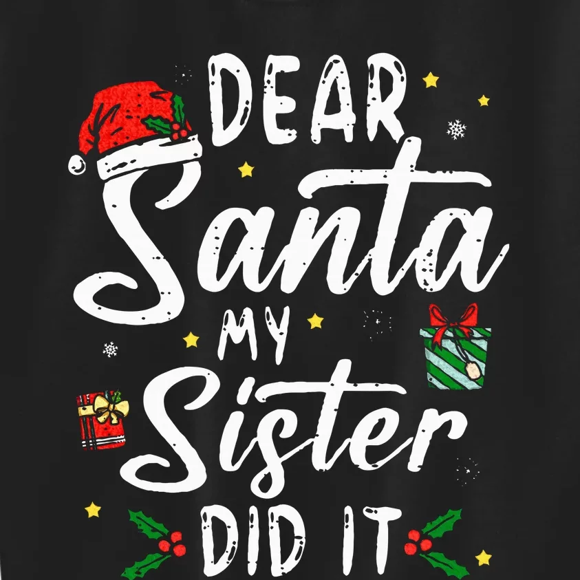 dear santa my sister did it  christmas Kids Sweatshirt