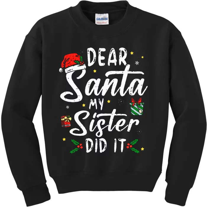 dear santa my sister did it  christmas Kids Sweatshirt