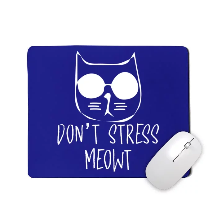 Dont Stress Meowt Humorous Unique Design Cute Gift Mousepad