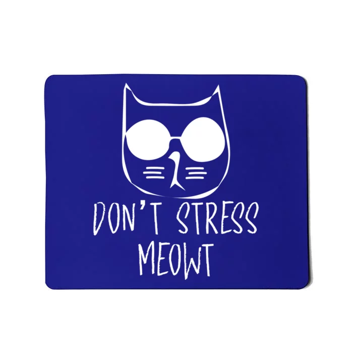 Dont Stress Meowt Humorous Unique Design Cute Gift Mousepad