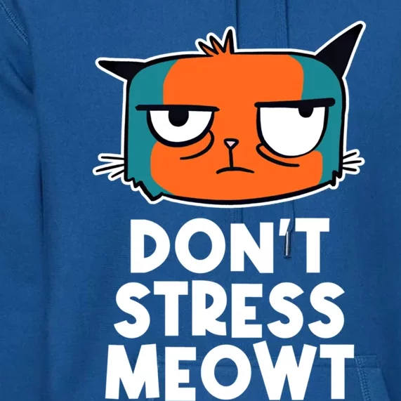 Dont Stress Meowt Cat Lover Positive Quote Kitten Gift Premium Hoodie