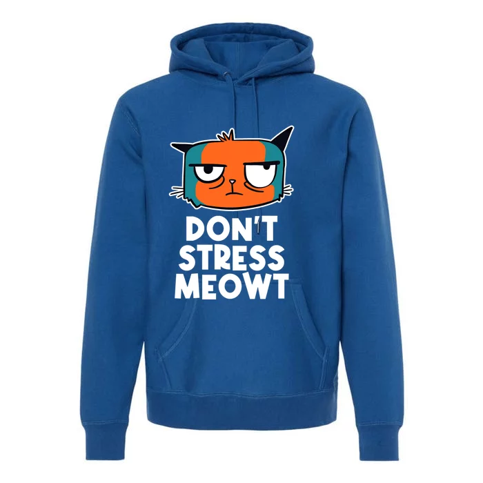 Dont Stress Meowt Cat Lover Positive Quote Kitten Gift Premium Hoodie