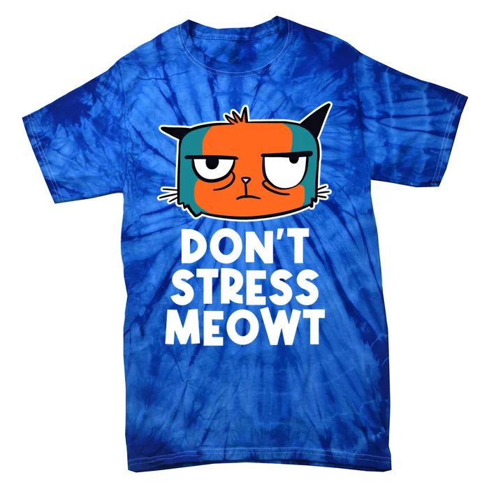 Dont Stress Meowt Cat Lover Positive Quote Kitten Gift Tie-Dye T-Shirt