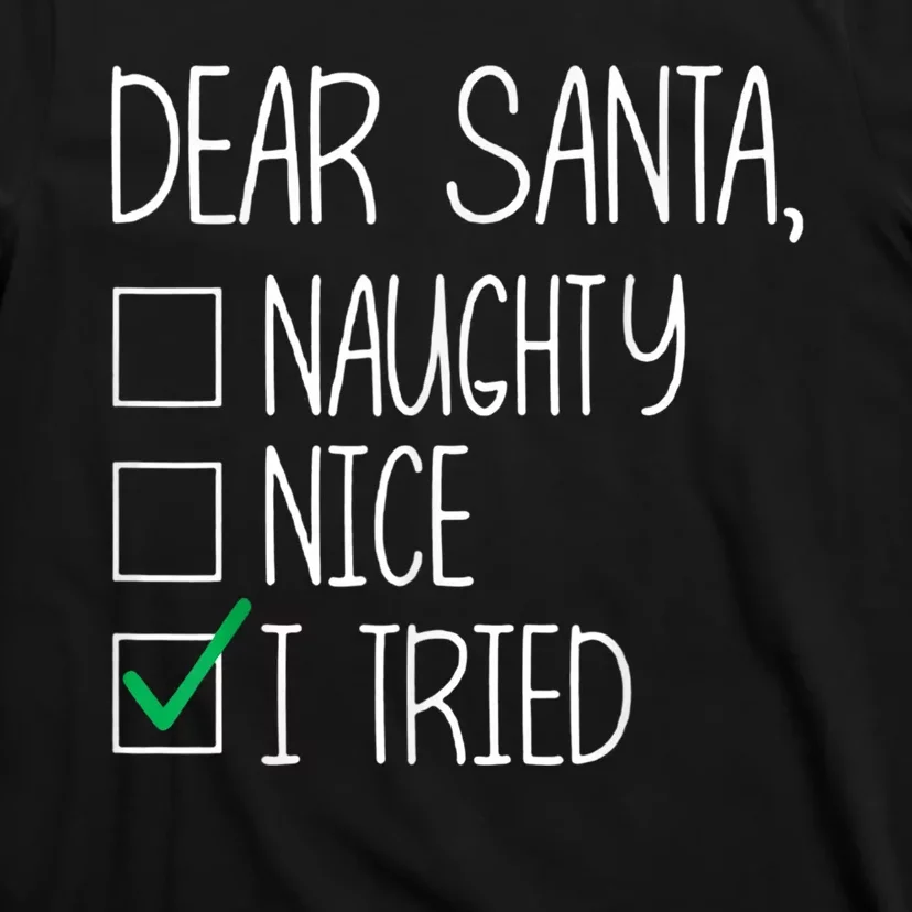 Dear Santa Nice Naughty I Tried Christmas List Xmas Santa T-Shirt