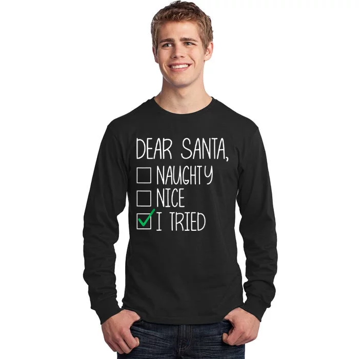 Dear Santa Nice Naughty I Tried Christmas List Xmas Santa Tall Long Sleeve T-Shirt