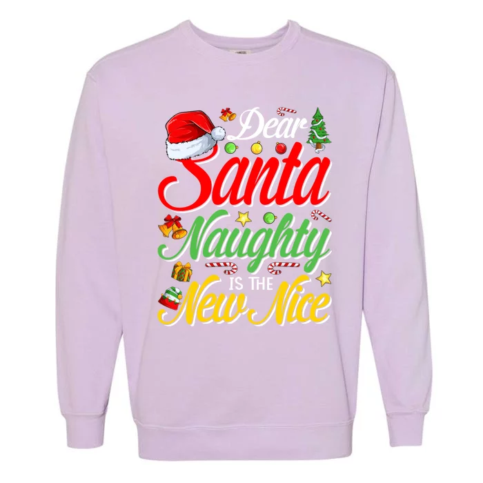 Dear Santa Naughty Is The New Nice Christmas Gift Garment-Dyed Sweatshirt