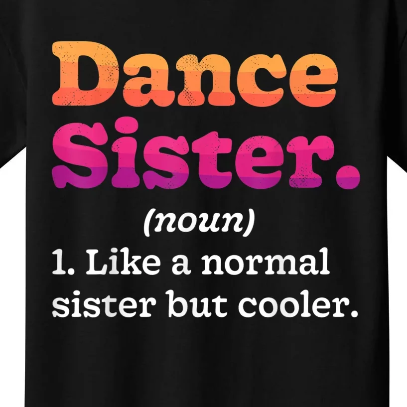 Dance Sister Noun Definition Dancing Girls Dancer Dictionary Kids T-Shirt