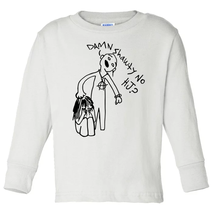 Damn Shawty No Hj Toddler Long Sleeve Shirt