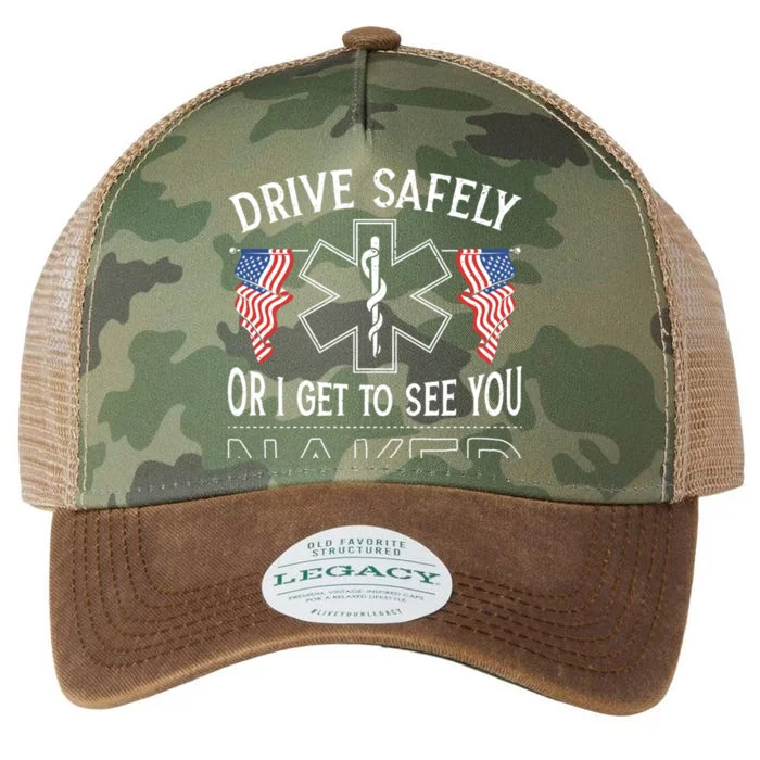 Drive Safely Or I Get To See You Naked Emt Ems Paramedic Gift Legacy Tie Dye Trucker Hat