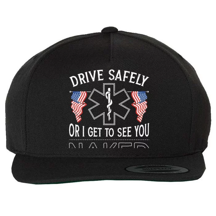 Drive Safely Or I Get To See You Naked Emt Ems Paramedic Gift Wool Snapback Cap