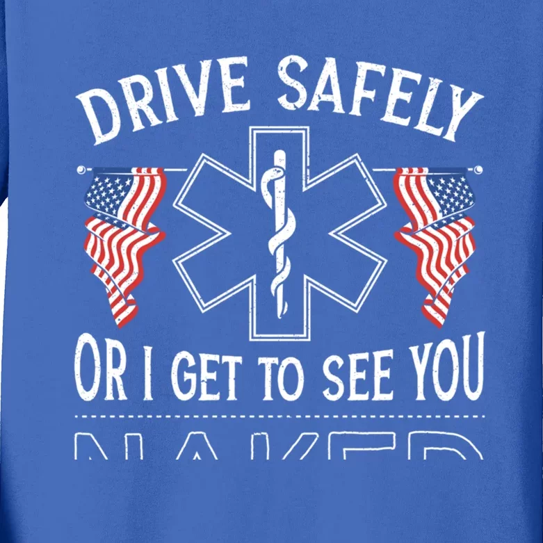 Drive Safely Or I Get To See You Naked Emt Ems Paramedic Gift Kids Long Sleeve Shirt