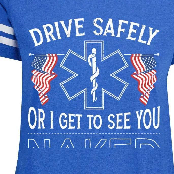 Drive Safely Or I Get To See You Naked Emt Ems Paramedic Gift Enza Ladies Jersey Football T-Shirt