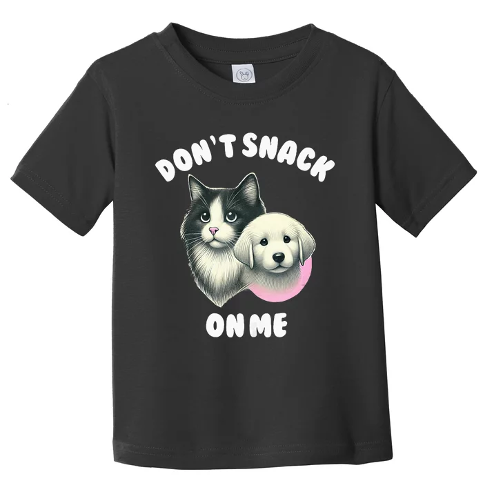 DonT Snack On Me Funny Debate 2024 Toddler T-Shirt