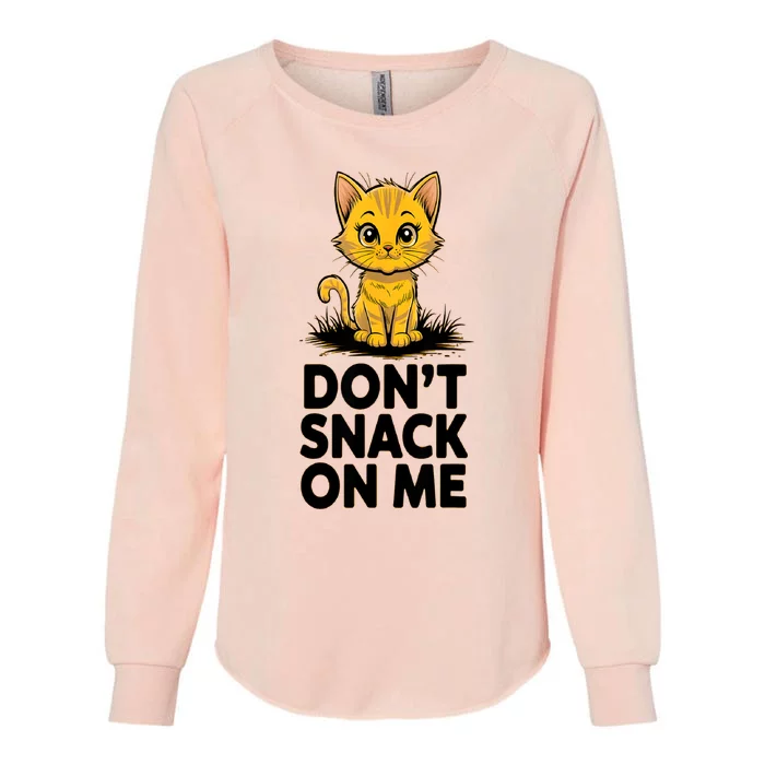 DonT Snack On Me Funny Cat Womens California Wash Sweatshirt