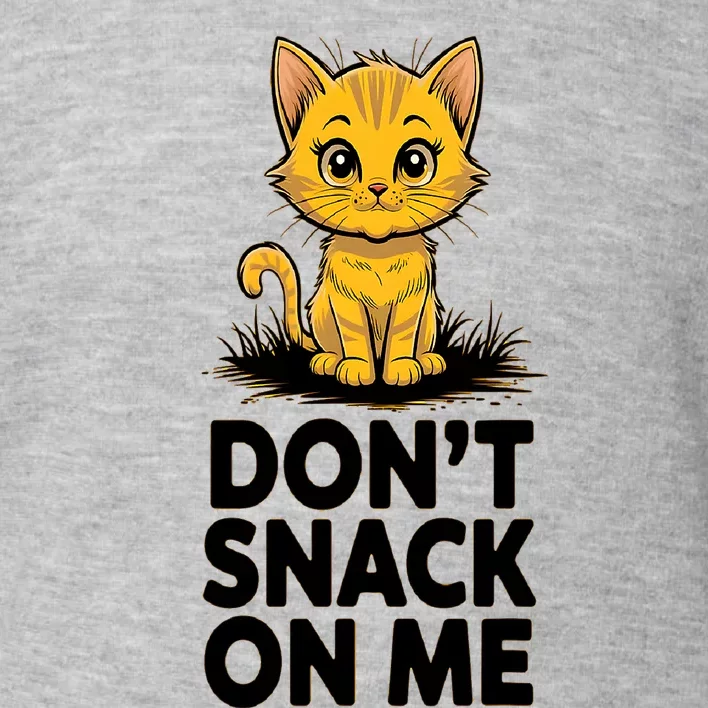 DonT Snack On Me Funny Cat Toddler Sweatshirt