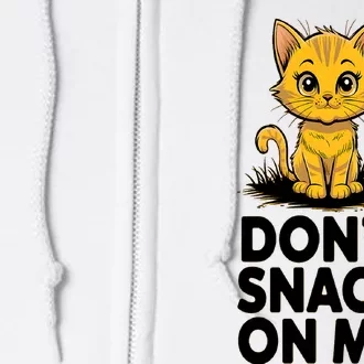 DonT Snack On Me Funny Cat Full Zip Hoodie