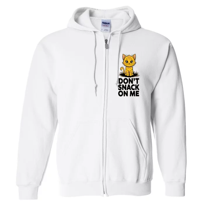 DonT Snack On Me Funny Cat Full Zip Hoodie