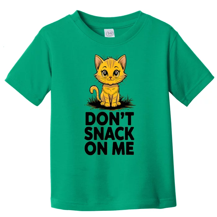 DonT Snack On Me Funny Cat Toddler T-Shirt