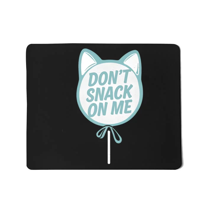 DonT Snack On Me Funny Cat Retro Sweet Treat Mousepad