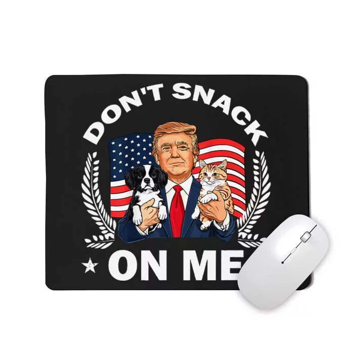 DonT Snack On Me Funny Cat Donald Trump Make Cat Safe Again Gift Mousepad