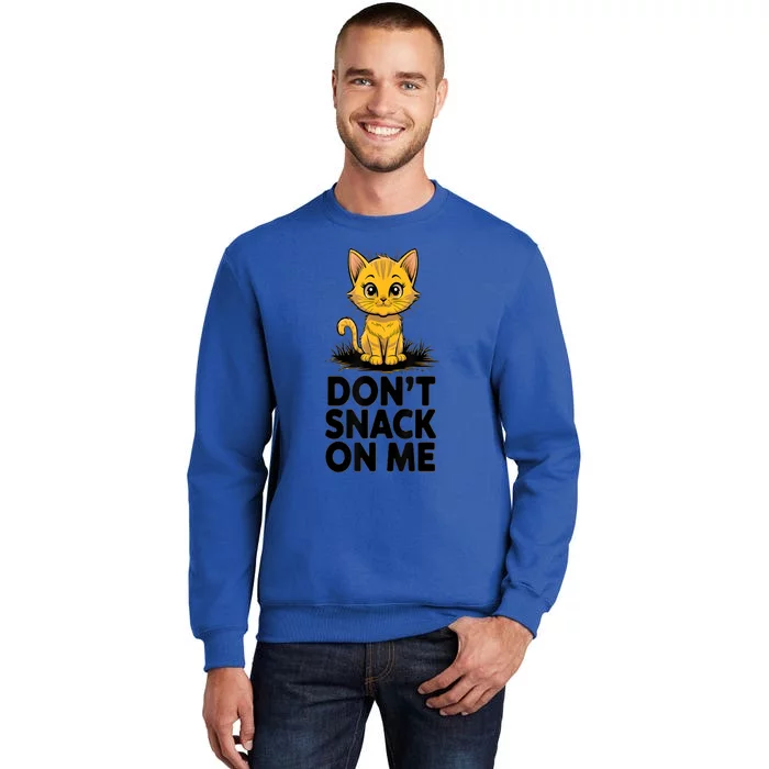 DonT Snack On Me Funny Cat Tall Sweatshirt