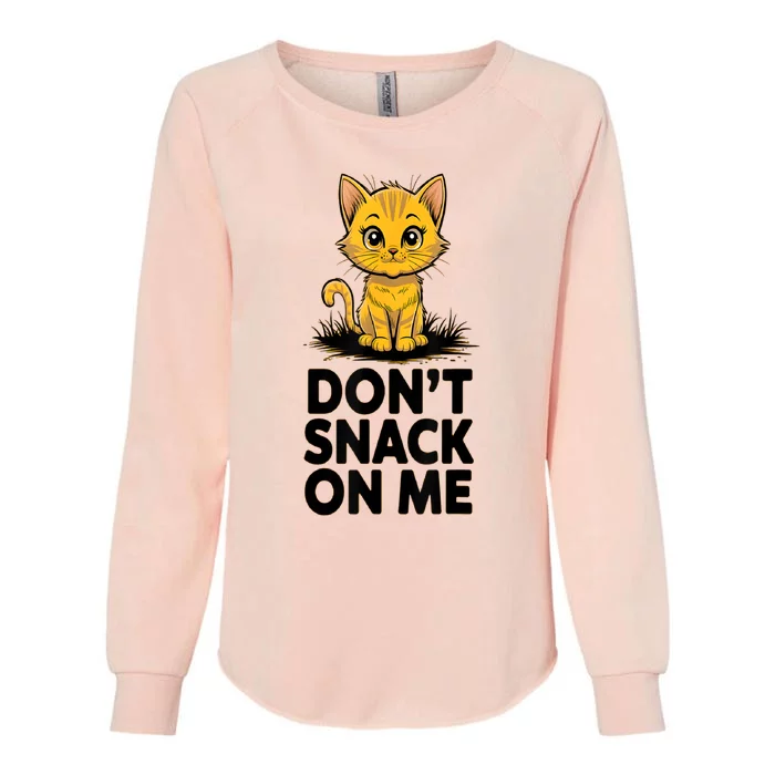 DonT Snack On Me Funny Cat Womens California Wash Sweatshirt