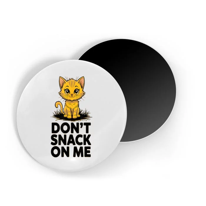 DonT Snack On Me Funny Cat Magnet