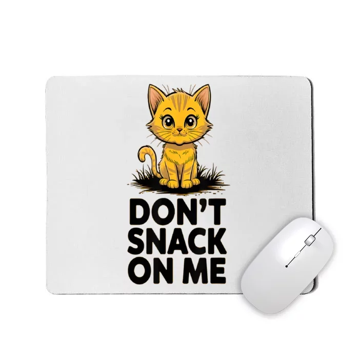 DonT Snack On Me Funny Cat Mousepad