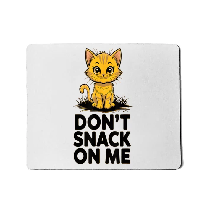 DonT Snack On Me Funny Cat Mousepad