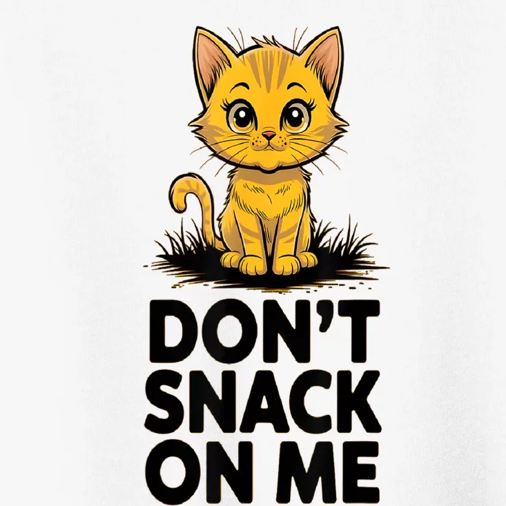 DonT Snack On Me Funny Cat Toddler T-Shirt