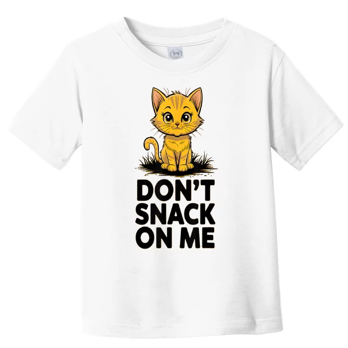 DonT Snack On Me Funny Cat Toddler T-Shirt