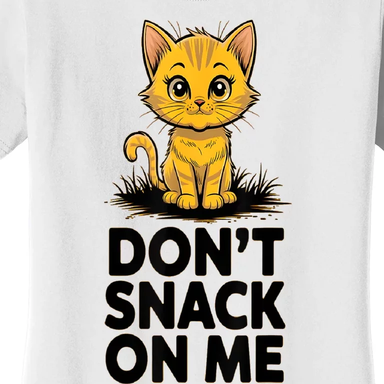 DonT Snack On Me Funny Cat Women's T-Shirt