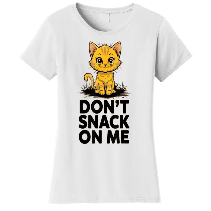 DonT Snack On Me Funny Cat Women's T-Shirt