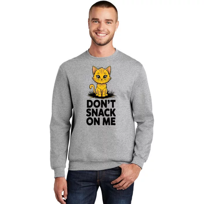 DonT Snack On Me Funny Cat Tall Sweatshirt